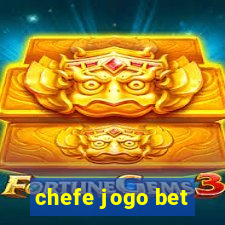 chefe jogo bet